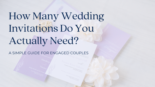 How Many Wedding Invitations Do You Actually Need?