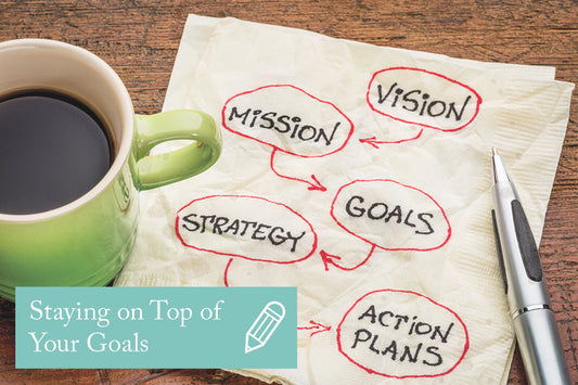 Staying on Top of Your Goals